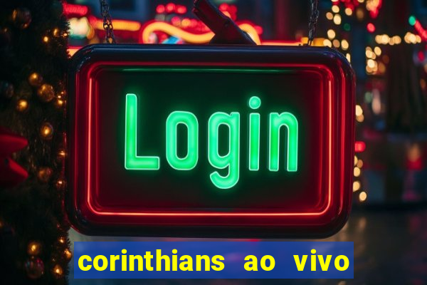 corinthians ao vivo multi multicanal